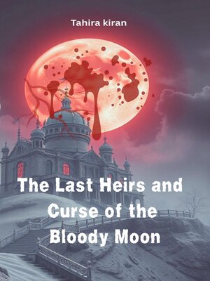 cover image of The Last Heirs and Curse of the Bloody Moon